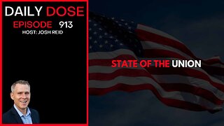 State of The Union | Ep. 913 The Daily Dose