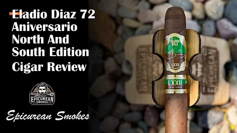 Eladio Díaz 72 Aniversario Cigar Review | North & South Edition (52x6.5) 2025
