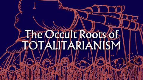 The Occult Roots of Totalitarianism Part 2 (Truth Warrior)