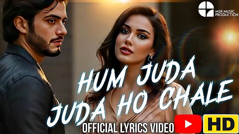 Hum Juda Juda Ho Chale (Official Lyrics Video) | MSR Music Production | Epic Trap Love Song