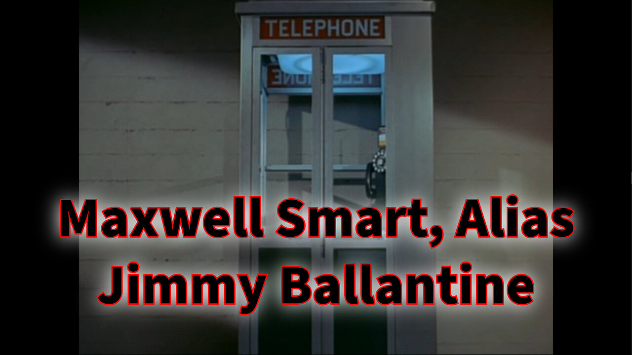 Get Smart - "Maxwell Smart, Alias Jimmy Ballantine"