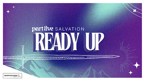 Ready Up Series: Pt. 5 - Salvation // January 19, 2025