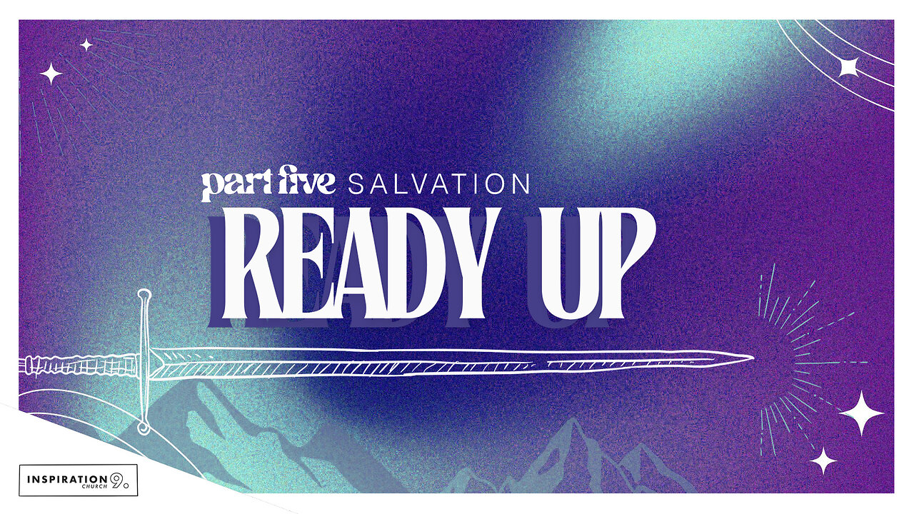 Ready Up Series: Pt. 5 - Salvation // January 19, 2025