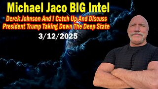 Michael Jaco BIG Intel Mar 12: "Emergency Broadcast By Michael Jaco & Derek Johnson"