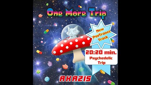 🍄One More Trip🍄 (2020 Psytrance) Full Music Video