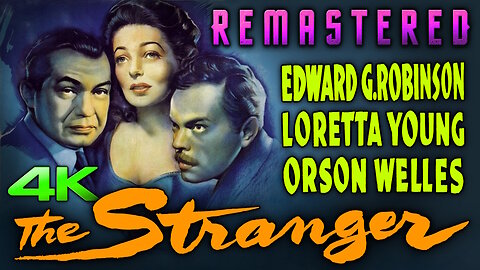 The Stranger (4K - UHD) REMASTERED - Starring Edward G Robinson & Orson Welles