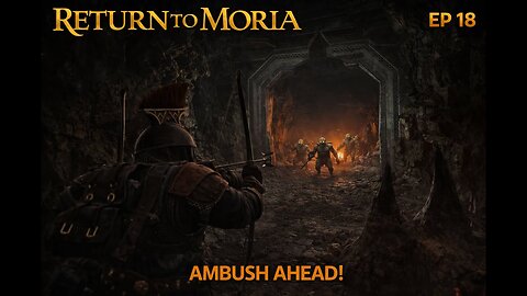 Return to Moria Ambush Ahead ! |RAW GAMEPLAY Long Part 18