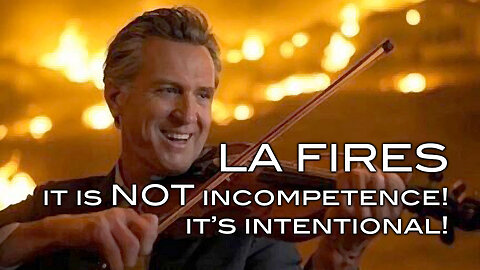 LA Fires: It's NOT Incompetence. IT'S INTENTIONAL!