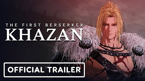 The First Berserker: Khazan - Official Demo-Exclusive Trailer