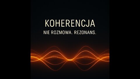 KOHERENCJA - Nie Rozmowa. Rezonans.