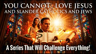 You Cannot Love Jesus and Slander Catholics and Jews! Introduction