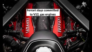 Ferrari says committed to V 12 engine......while making first EV