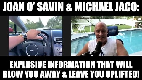 Joan O' Savin & Michael Jaco: Explosive Information That Will Blow You Away & Leave You Uplifted!