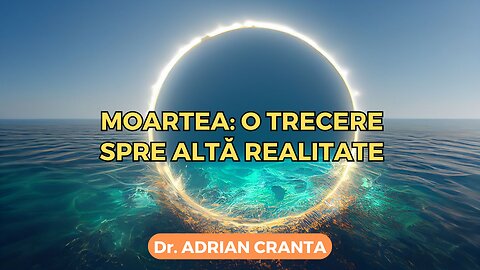 Moartea: o trecere spre altă realitate