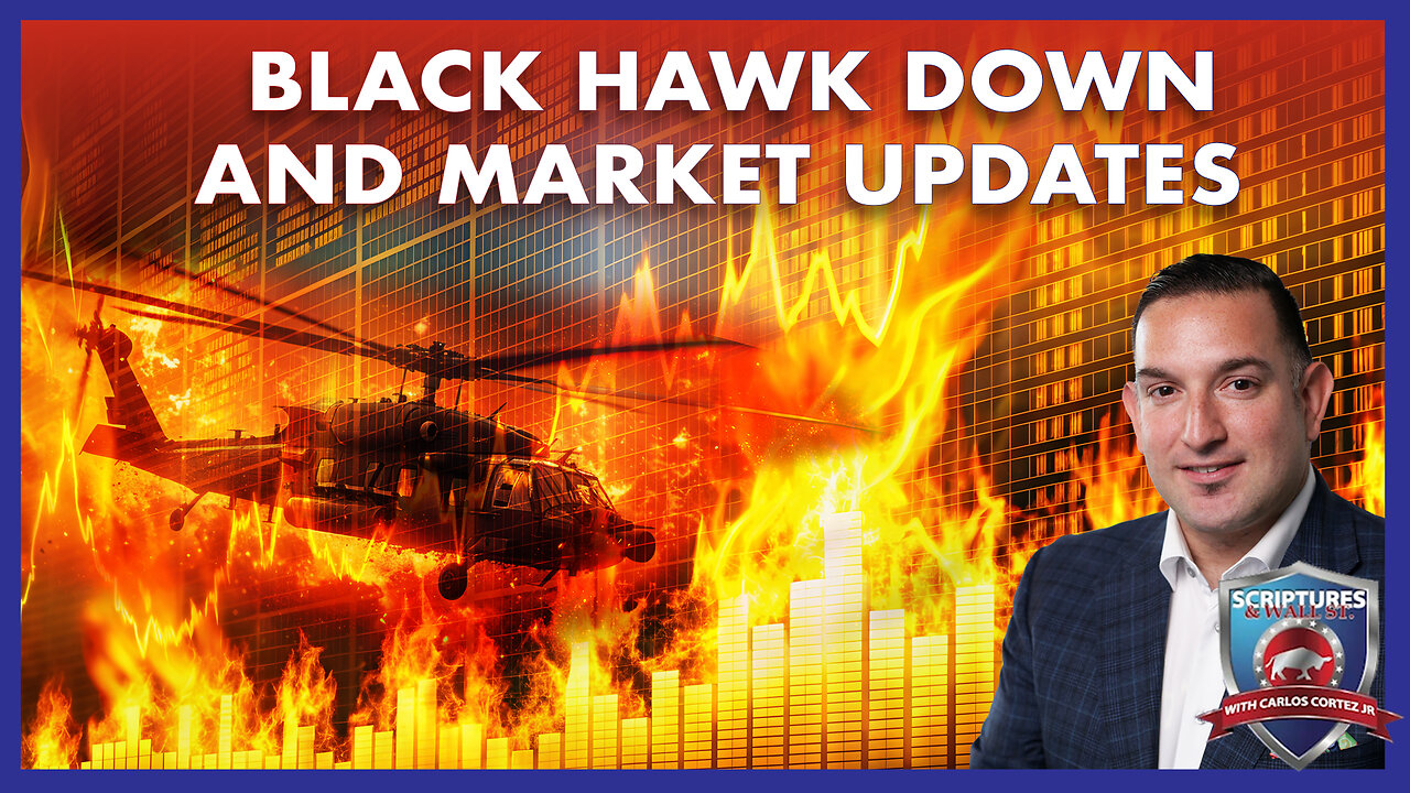 SCRIPTURES AND WALLSTREET - BLACK HAWK DOWN AND MARKET UPDATEScj