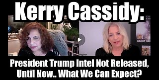 Kerry Cassidy: President Trump Intel Not Released, Until Now.. What We Can Expect?