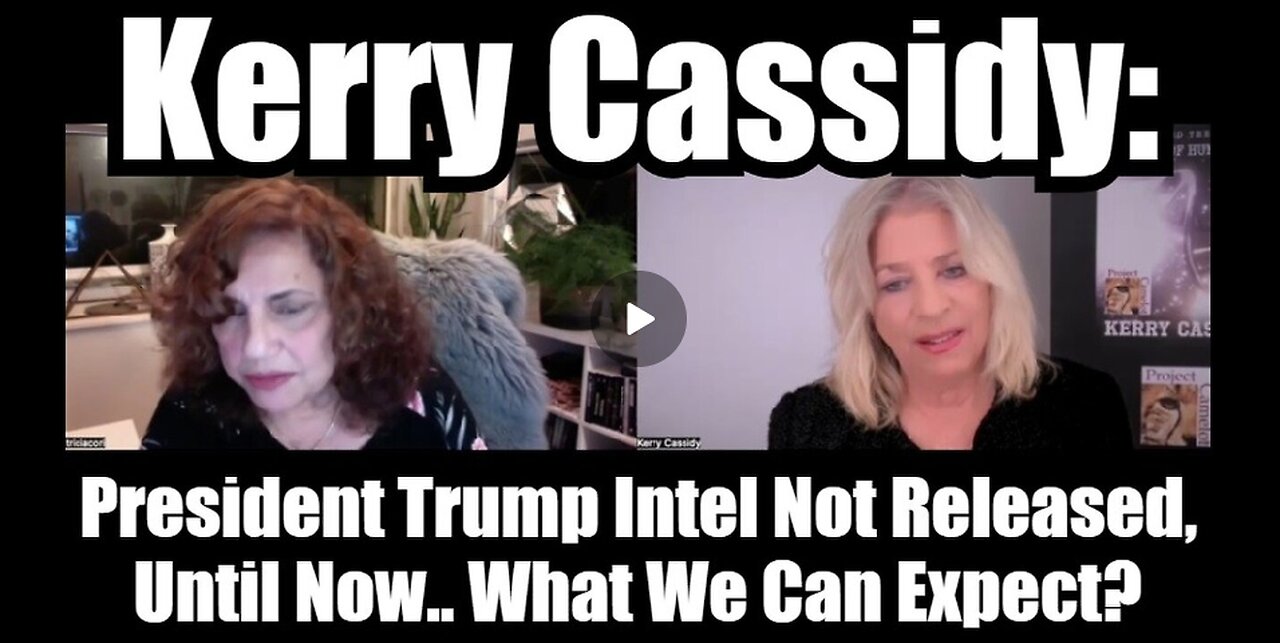 Kerry Cassidy: President Trump Intel Not Released, Until Now.. What We Can Expect?