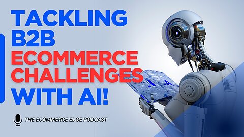 E584:📦TACKLING B2B ECOMMERCE CHALLENGES WITH AI | DIV MAKKAR - WIZCOMMERCE