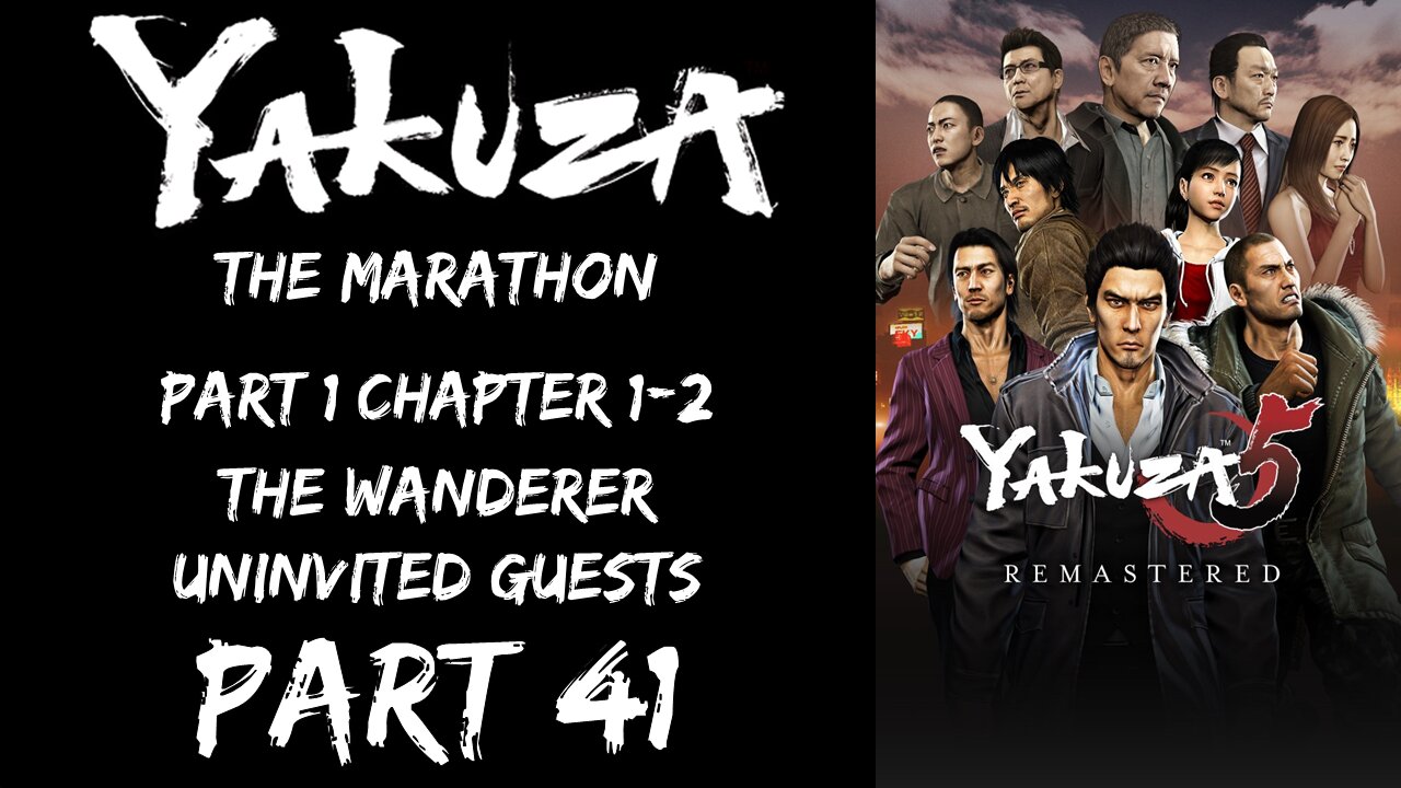 LP Yakuza Marathon Part 41 - Part 1 Chapter 1-2: The Wanderer, Uninvited Guests - | Yakuza 5