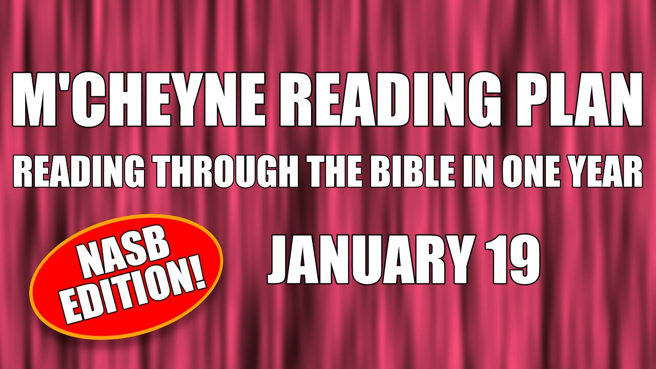 Day 19 - January 19 - Bible in a Year - NASB Edition