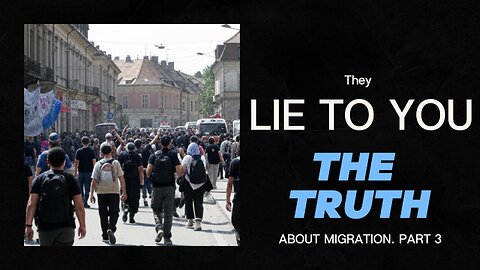 They lie to you. The truth about migration. Part 3