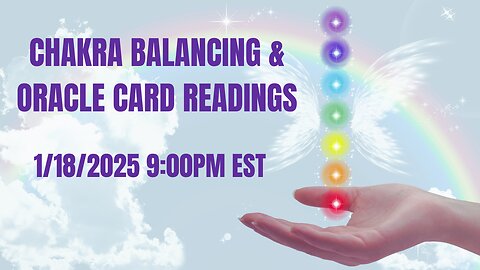 Chakra Balancing & Oracle Card Readings 1/18/2025