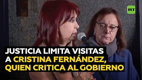 Justicia restringe visitas a Cristina Fernández de Kirchner