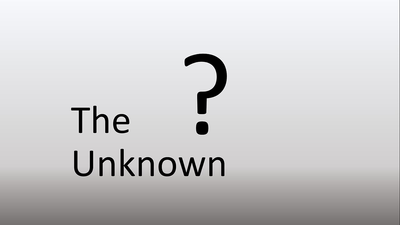 The Unknown