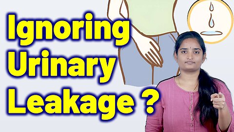 What Happens If You Neglect Urine Leakage, Wetting Accidents, Bladder Leakage | Homeopathy, Medicine
