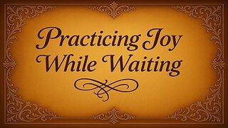 Rejoice in the Not Yet