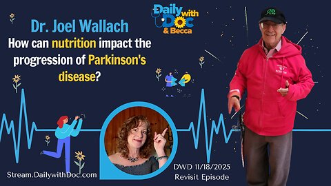 11/18/25 Revisit: Dr. Joel Wallach: How can nutrition impact the progression of Parkinson's disease?