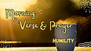 START Your Day with JOY Morning Verse and Prayer! HUMILITY #morningprayers #devotion