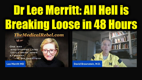 Dr Lee Merritt & Dr David Brownstein: All Hell is Breaking Loose in 48 Hours