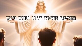 Insite Media: YOU WILL NOT TASTE DEATH - Matthew 16:28