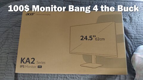 Bang for the buck 100$ Monitor - Acer KA252Q Unbox and Test