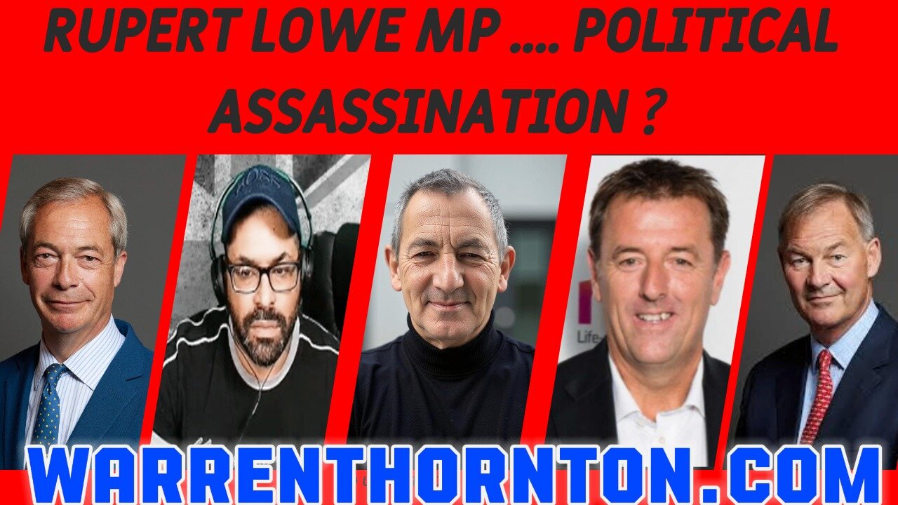 Rupert Lowe MP .... POLITICAL ASSASSINATION? WITH WARREN THORNTON, MATT LE TISSIER & DANNY ROSCOE