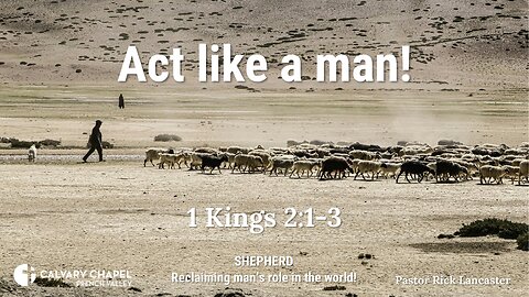 Act like a man! 1 Kings 2:1-3 – CCFV Men’s Breakfast – February 15, 2025