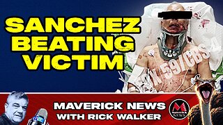 Sanchez Beating Victim Photos Revealed | GAZA War Not Over | Maverick News