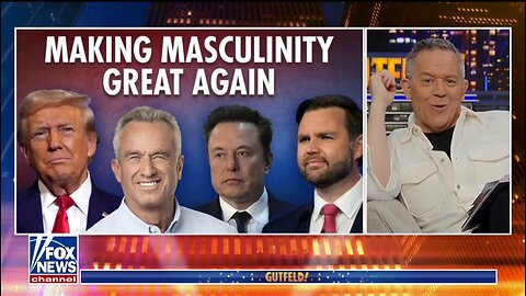 Gutfeld: Make Masculinity Great Again