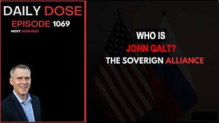 THE DAILY DOSE W/ JOSH REID. THE SOVEREIGN ALLIANCE. WHO IS JOHN QALT?