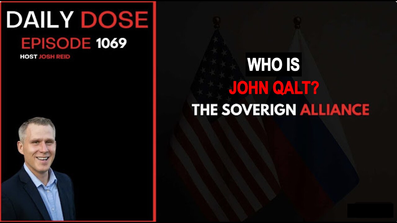 THE DAILY DOSE W/ JOSH REID. THE SOVEREIGN ALLIANCE. WHO IS JOHN QALT?