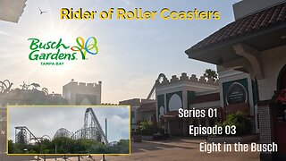 Rider of Roller Coasters S01E03: Eight in the Busch [Busch Gardens, Tampa Bay, Florida]