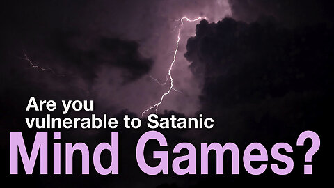 Are You Vulnerable to Demonic Mind Games?