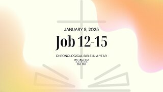 Chronological Bible: Job 12-15 (01/08/25)