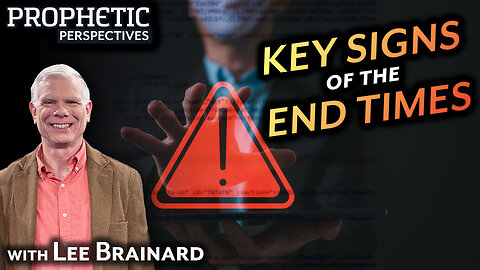 KEY SIGNS of the END TIMES | Guest: Lee Brainard