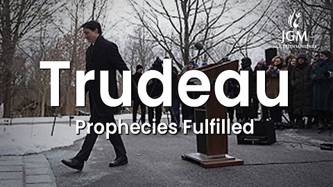 Prophecies Fulfilled—Trudeau