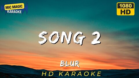 SONG 2 - BLUR (HD KARAOKE VERSION)