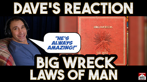 Dave's Reaction: Big Wreck — Laws of Man
