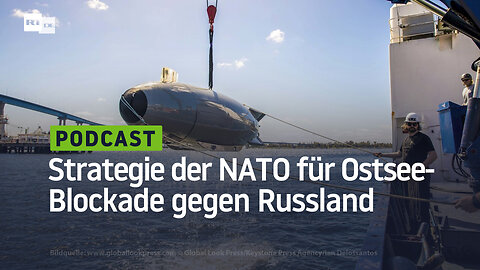 Strategie der NATO für Ostsee-Blockade gegen Russland: Die baltischen Staaten verheizen