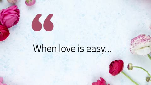 When love is easy…